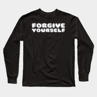 FORGIVE YOURSELF Long Sleeve T-Shirt
